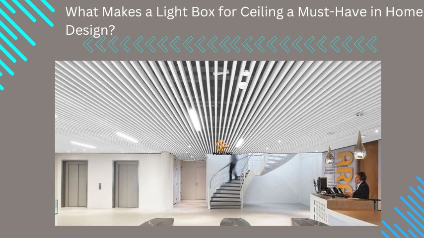 What Makes a Light Box for Ceiling a Must-Have in Home Design?