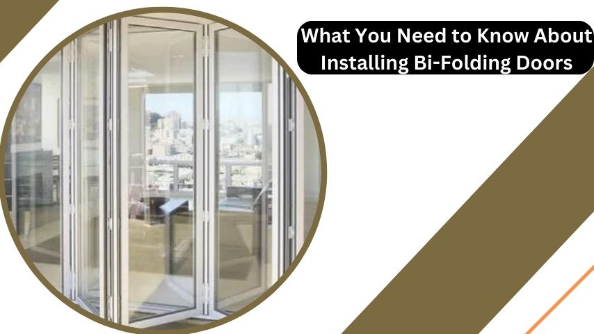 What You Need to Know About Installing Bi-Folding Doors