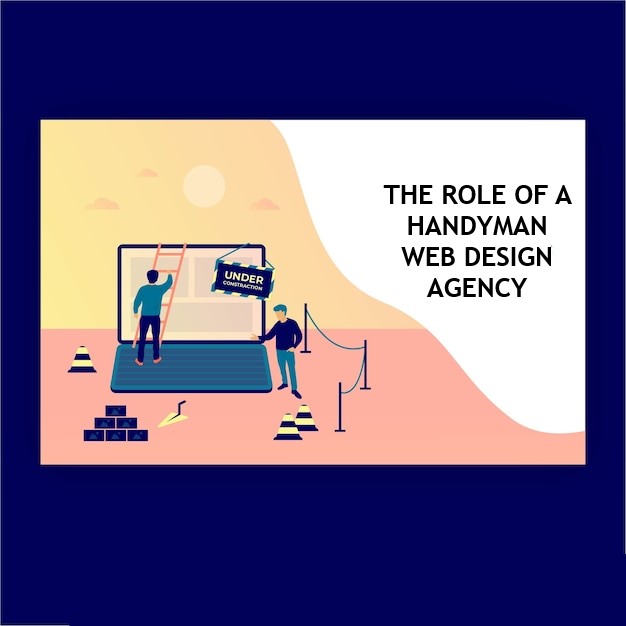 THE ROLE OF A HANDYMAN WEB DESIGN AGENCY